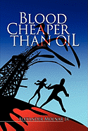 Blood Cheaper Than Oil