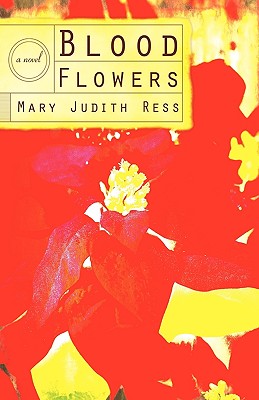 Blood Flowers - Mary Judith Ress, Judith Ress