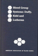 Blood Group Systems: Duffy, Kidd and Lutheran