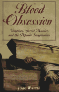 Blood Obsession: Vampires, Genre, and the Compulsion to Repeat