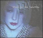 Blood on the Satellite