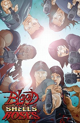 Blood, Shells & Roses - Thompson, B Alex, and Doty, Steve (Contributions by), and Ward, John P (Contributions by), and Avri, Ant'juan (Creator)