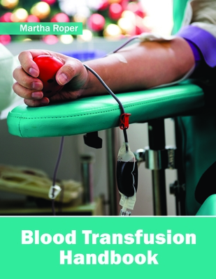 Blood Transfusion Handbook - Roper, Martha (Editor)