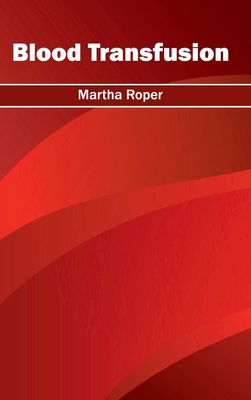 Blood Transfusion - Roper, Martha (Editor)