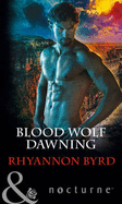 Blood Wolf Dawning - Byrd, Rhyannon