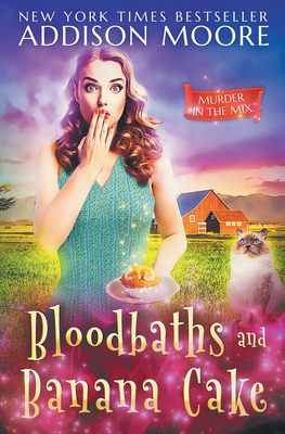 Bloodbaths and Banana Cake - Moore, Addison