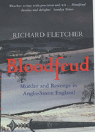 Bloodfeud: Murder and Revenge in Anglo-Saxon England