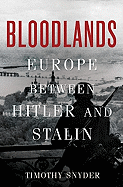 Bloodlands: Europe Between Hitler and Stalin