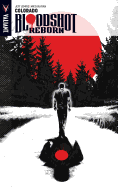 Bloodshot Reborn Volume 1: Colorado