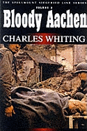Bloody Aachen: The Spellmount Siegfried Line Series Volume Three