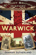 Bloody British History Warwick