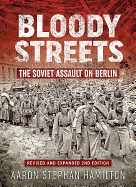 Bloody Streets: The Soviet Assault on Berlin