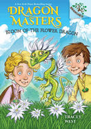 Bloom of the Flower Dragon: A Branches Book (Dragon Masters #21): Volume 21