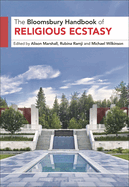 Bloomsbury Handbook of Religious Ecstasy