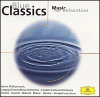 Blue Classics: Music for Relaxation - Eugene Rousseau (sax); Gidon Kremer (violin); Joseph Silverstein (violin); Narciso Yepes (guitar); Patrick Gallois (flute);...