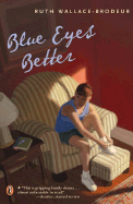 Blue Eyes Better - Wallace-Brodeur, Ruth