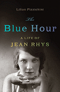 Blue Hour: A Life of Jean Rhys