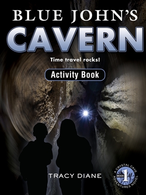 Blue John's Cavern Activity Book: Time Travel Rocks! - Diane, Tracy