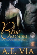 Blue Moon: Too Good To Be True