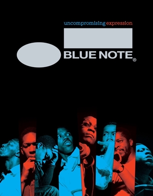 Blue Note: Uncompromising Expression: The Finest in Jazz Since 1939 - Havers, Richard, and Was, Don (Foreword by), and Glasper, Robert (Foreword by)