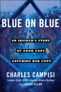 Blue on Blue: An Insider's Story of Good Cops Catching Bad Cops
