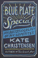 Blue Plate Special: An Autobiography of My Appetites