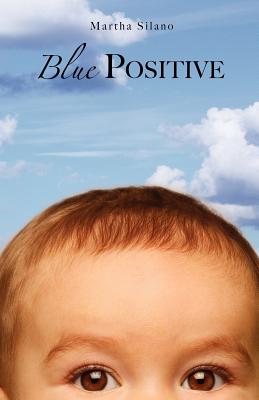 Blue Positive - Silano, Martha
