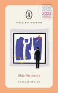 Blue Postcards: Longlisted for Walter Scott Prize for Historical Fiction (Fairlight Moderns)