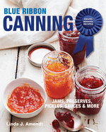 Blue Ribbon Canning: Award-Winning Recipes and Proven Techniques