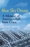 Blue Sky Dream: A Memoir of American (Ameri)CA's Fall from Grace