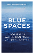 Blue Spaces: How and Why Water Makes Us Feel Better