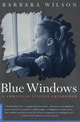 Blue Windows: A Christian Science Childhood - Wilson, Barbara
