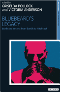 Bluebeard's Legacy: Death and Secrets from Bart�k to Hitchcock