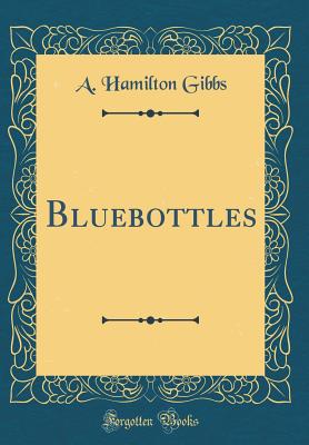 Bluebottles (Classic Reprint) - Gibbs, A Hamilton