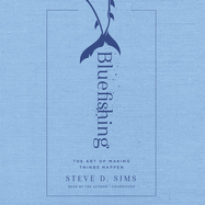 Bluefishing Lib/E: The Art of Making Things Happen