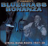 Bluegrass Bonanza: String Band Roots, 1927-38 - Various Artists