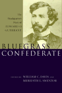 Bluegrass Confederate: The Headquarters Diary of Edward O. Guerrant