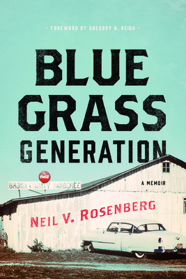 Bluegrass Generation: A Memoir - Rosenberg, Neil V