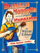 Bluegrass Mandolin for the Complete Ignoramus! [With Online Audio]