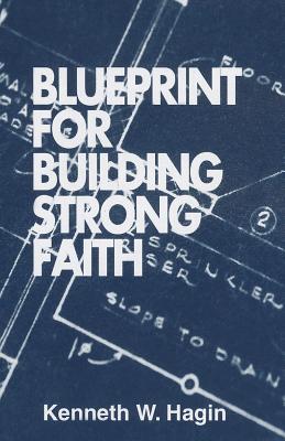 Blueprint for Building Strong Faith - Hagin, Kenneth W
