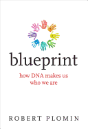 Blueprint: How DNA Makes Us Who We Are