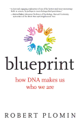 Blueprint: How DNA Makes Us Who We Are