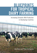 Blueprints for Tropical Dairy Farming: Increasing Domestic Milk Production in Developing Countries