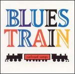 Blues Train: Railroad Songs