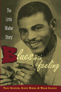 Blues with a Feeling: The Little Walter Story