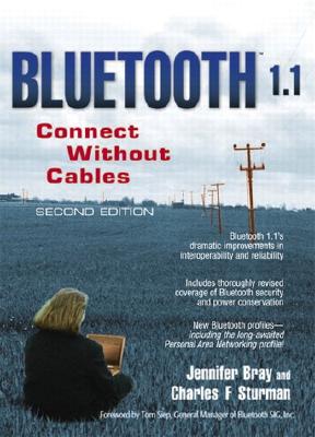 Bluetooth 1.1: Connect Without Cables - Bray, Jennifer, and Sturman, Charles F