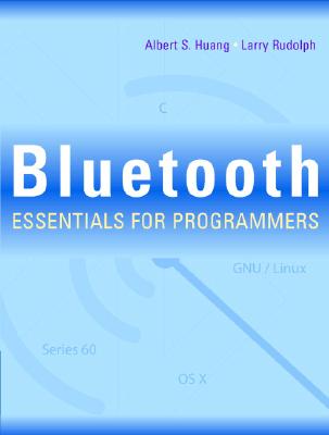 Bluetooth Essentials for Programmers - Huang, Albert S, and Rudolph, Larry