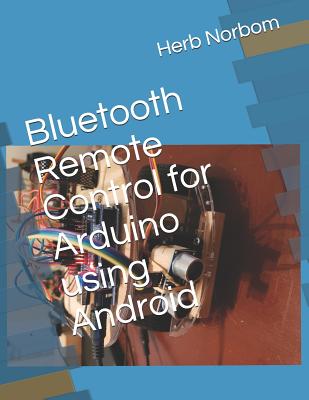 Bluetooth Remote Control for Arduino using Android - Norbom, Herb