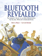 Bluetooth Revealed: The Insider's Guide to an Open Specification for Global Wireless Communications