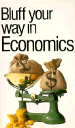 Bluff Your Way in Economics - Trow, Stuart